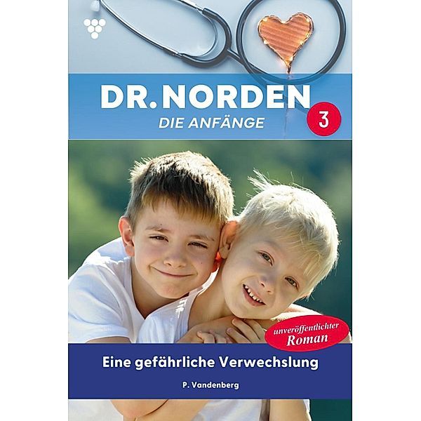 Eine gefährliche Verwechslung / Dr. Norden - Die Anfänge Bd.3, Patricia Vandenberg