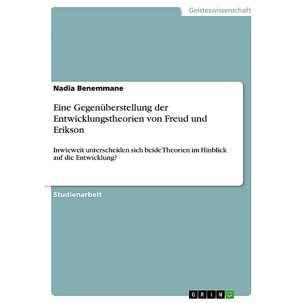 Eine Gegenüberstellung der Entwicklungstheorien von Freud und Erikson, Nadia Benemmane