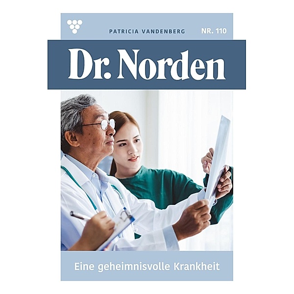 Eine geheimnisvolle Krankheit / Dr. Norden Bd.110, Patricia Vandenberg