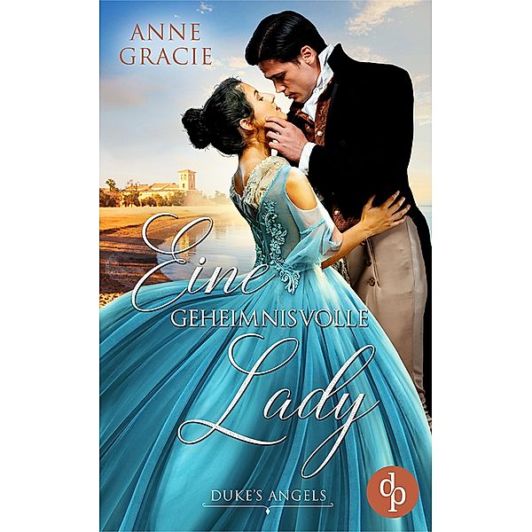 Eine geheimnisvolle Lady / Duke's Angels-Reihe Bd.3, Anne Gracie
