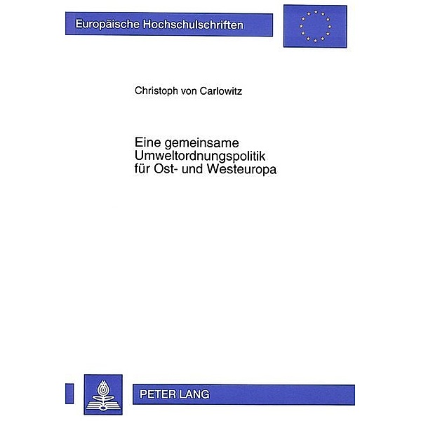 Eine gemeinsame Umweltordnungspolitik für Ost- und Westeuropa, Christoph von Carlowitz