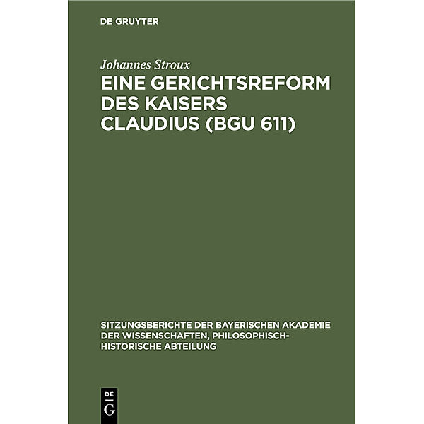 Eine Gerichtsreform des Kaisers Claudius (BGU 611), Johannes Stroux