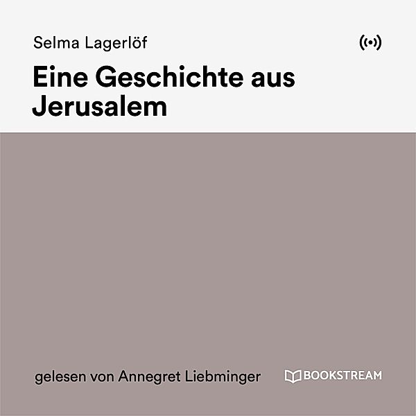 Eine Geschichte aus Jerusalem, Selma Lagerlöf