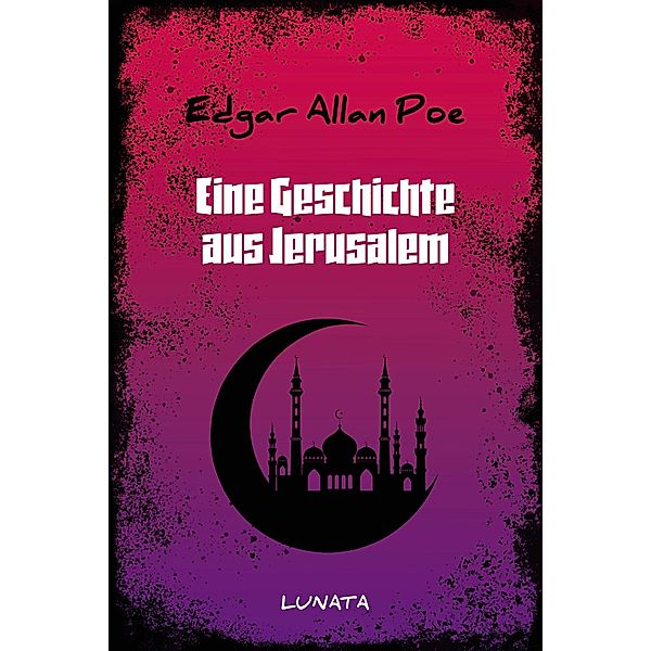 Eine Geschichte aus Jerusalem, Edgar Allan Poe