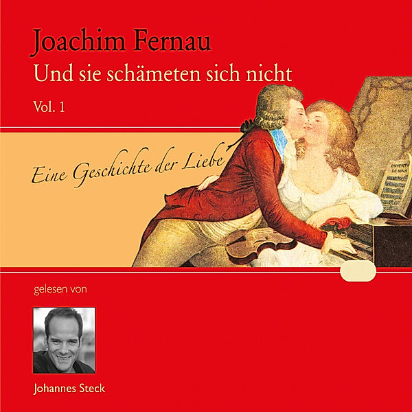 Eine Geschichte der Liebe - 1 - Und sie schämeten sich nicht Vol. 01, Joachim Fernau