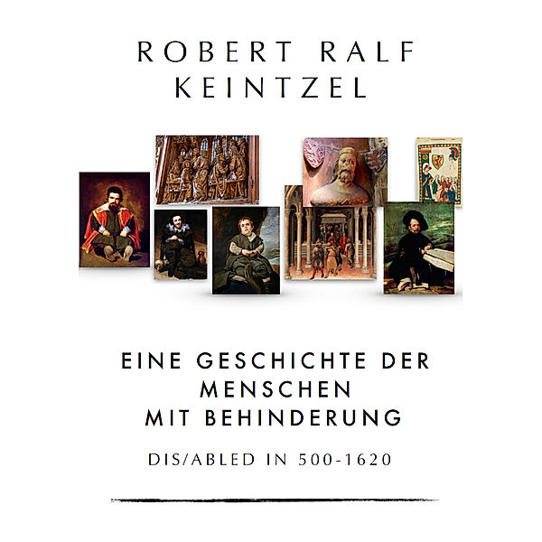 Eine Geschichte der Menschen mit Behinderung, Robert Ralf Keintzel