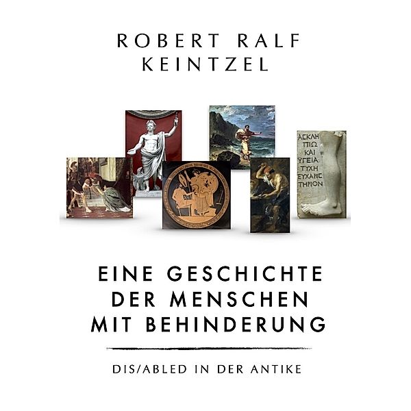 Eine Geschichte der Menschen mit Behinderung, Robert Ralf Keintzel