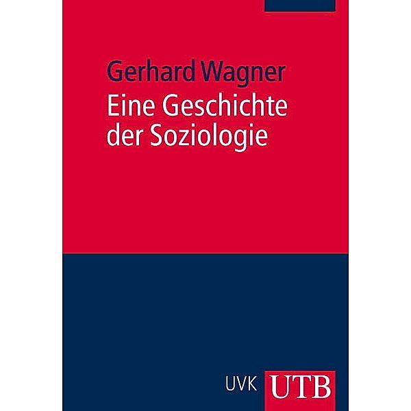 Eine Geschichte der Soziologie, Gerhard Wagner