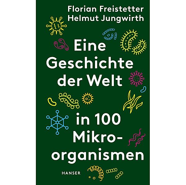 Eine Geschichte der Welt in 100 Mikroorganismen, Florian Freistetter, Helmut Jungwirth