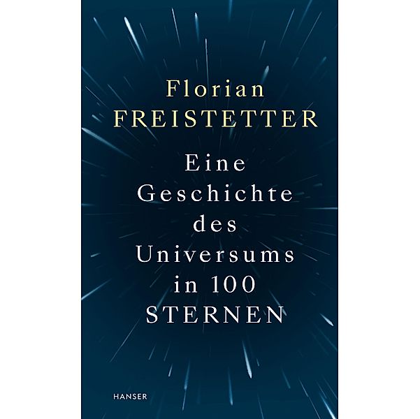 Eine Geschichte des Universums in 100 Sternen, Florian Freistetter