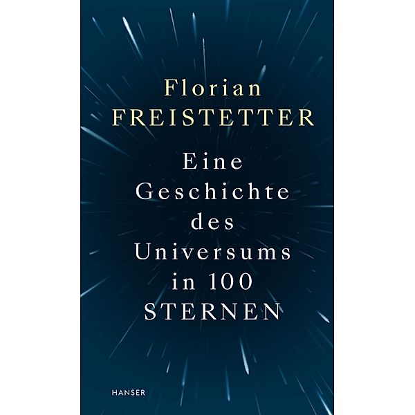 Eine Geschichte des Universums in 100 Sternen, Florian Freistetter