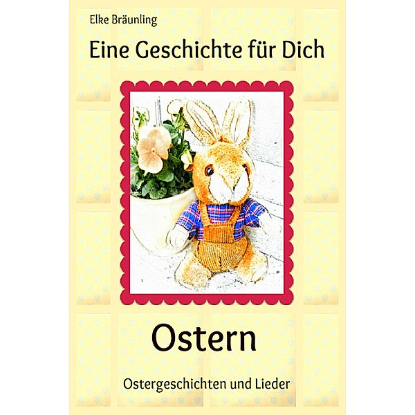 Eine Geschichte für Dich - Ostern, Elke Bräunling