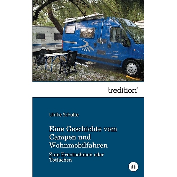 Eine Geschichte vom Campen und Wohnmobilfahren, Ulrike Schulte