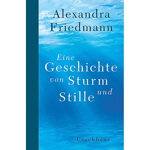 Eine Geschichte von Sturm und Stille, Alexandra Friedmann