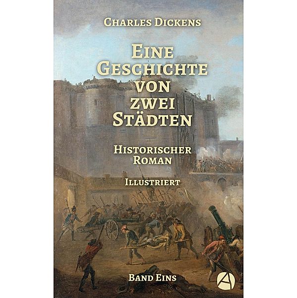 Eine Geschichte von zwei Städten. Band Eins, Charles Dickens