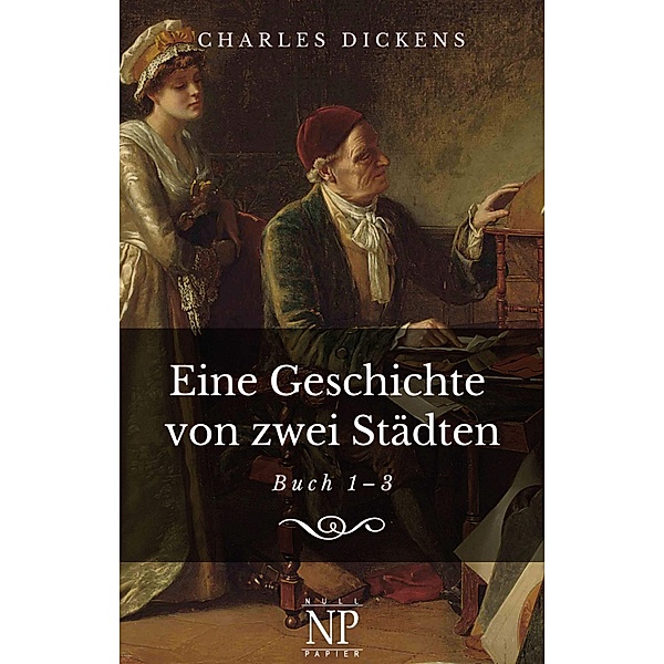 Eine Geschichte von zwei Städten / Klassiker bei Null Papier, Charles Dickens