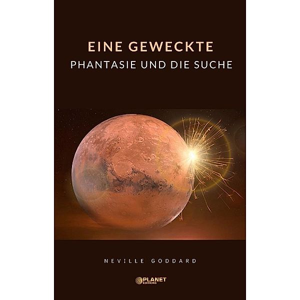 Eine geweckte Phantasie und die Suche (übersetzt), Neville Goddard