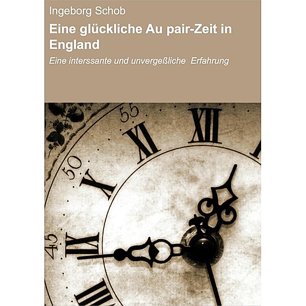 Eine glückliche Au pair-Zeit in England, Ingeborg Schob