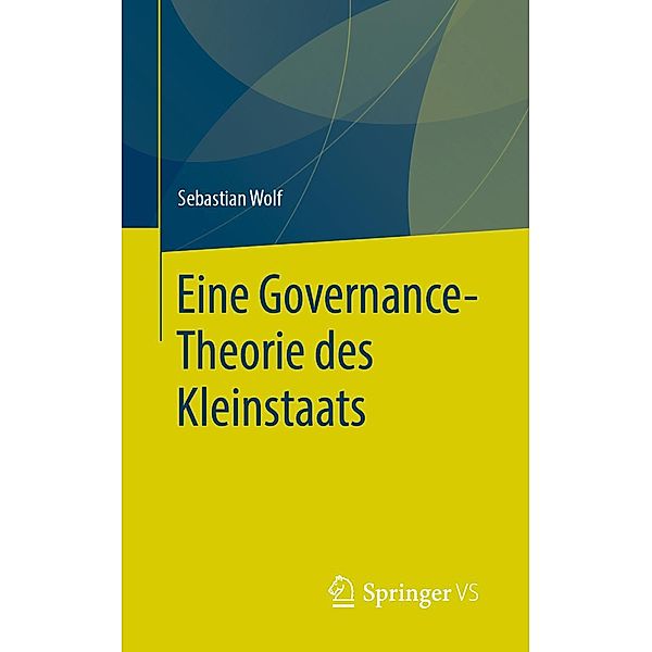 Eine Governance-Theorie des Kleinstaats, Sebastian Wolf