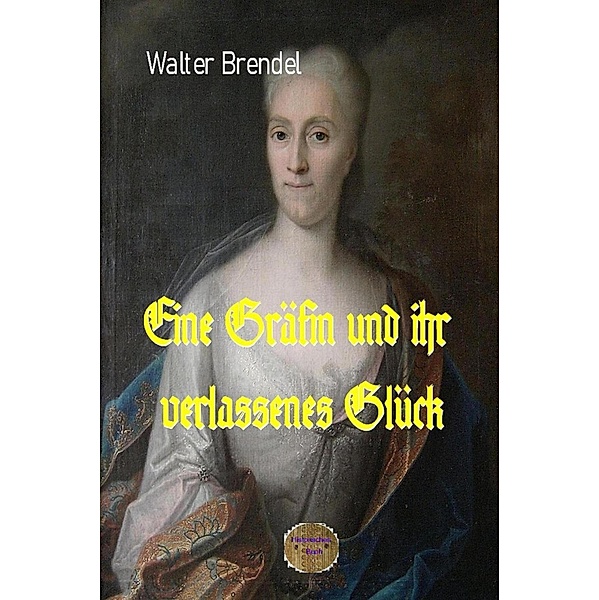 Eine Gräfin und ihr verlassenes Glück, Walter Brendel