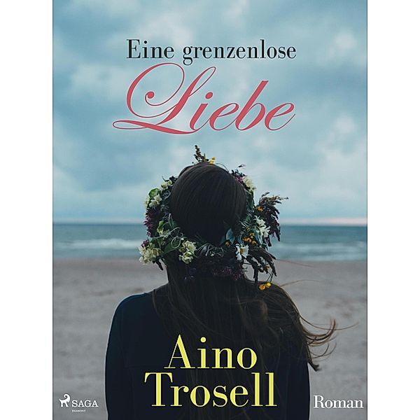 Eine grenzenlose Liebe, Aino Trosell