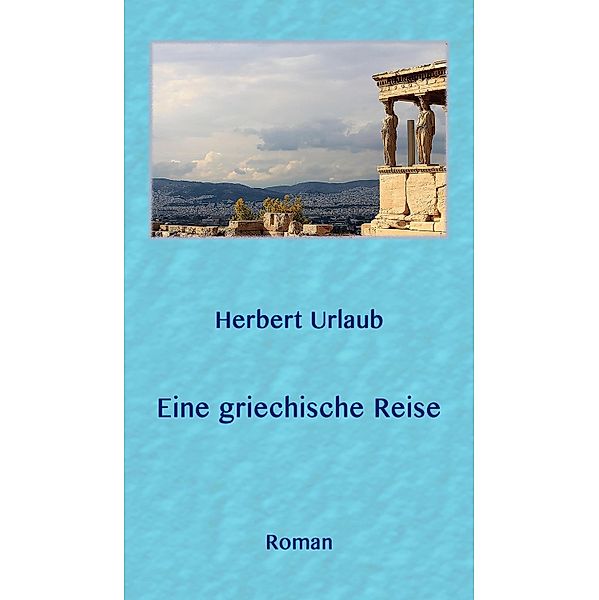 Eine griechische Reise, Herbert Urlaub