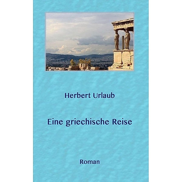 Eine griechische Reise, Herbert Urlaub