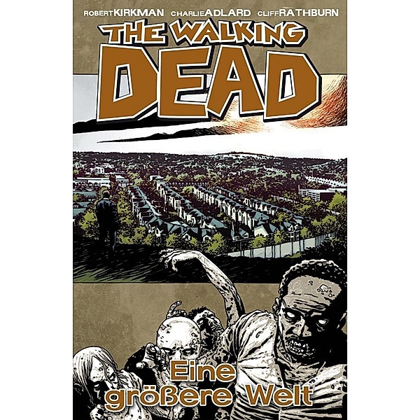 Eine größere Welt / The Walking Dead Bd.16, Robert Kirkman