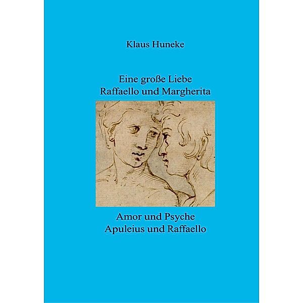 Eine große Liebe  Raffaello und Margherita, Klaus Huneke