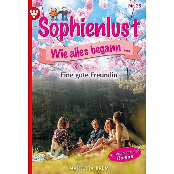 Eine gute Freundin / Sophienlust, wie alles begann Bd.25, MARIETTA BREM