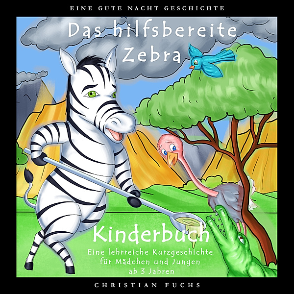 EINE GUTE NACHT GESCHICHTE - Das hilfsbereite Zebra, Christian Fuchs