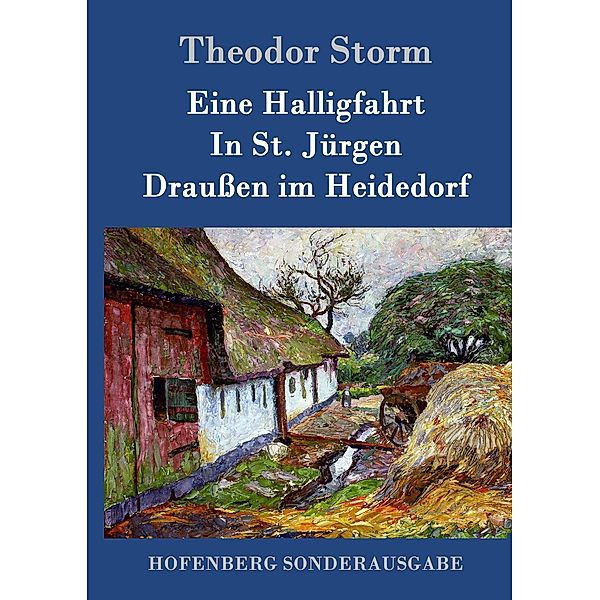 Eine Halligfahrt / In St. Jürgen / Draußen im Heidedorf, Theodor Storm