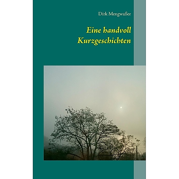 Eine handvoll Kurzgeschichten, Dirk Mengwaßer