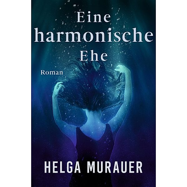 Eine harmonische Ehe, Helga Murauer