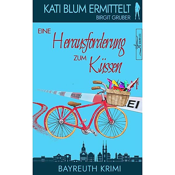 Eine Herausforderung zum Küssen / Kati Blum ermittelt Bd.2, Birgit Gruber