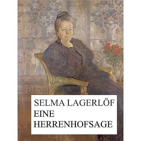 Eine Herrenhofsage, Selma Lagerlöf