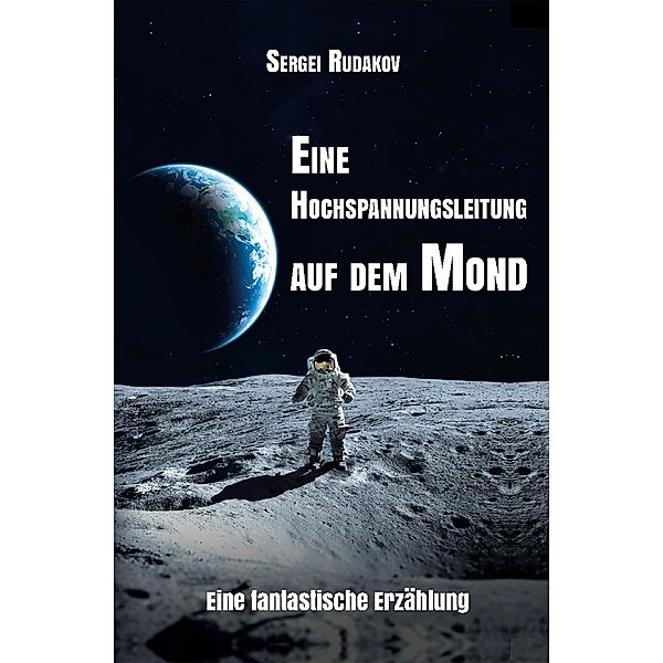 Eine Hochspannungsleitung auf dem Mond, Sergei Rudakov