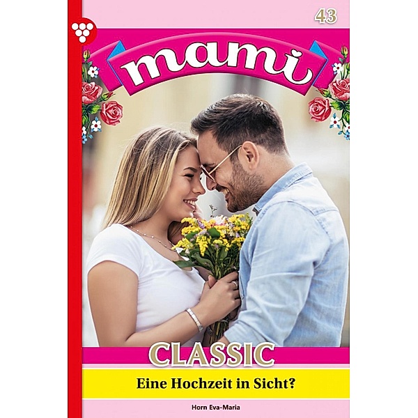 Eine Hochzeit in Sicht? / Mami Classic Bd.43, Eva-Maria Horn