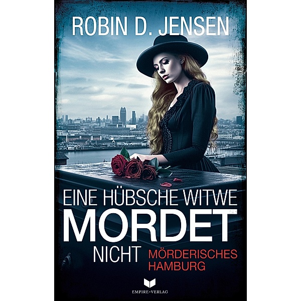 Eine hübsche Witwe mordet nicht / Mörderisches Hamburg Bd.1, Robin D. Jensen