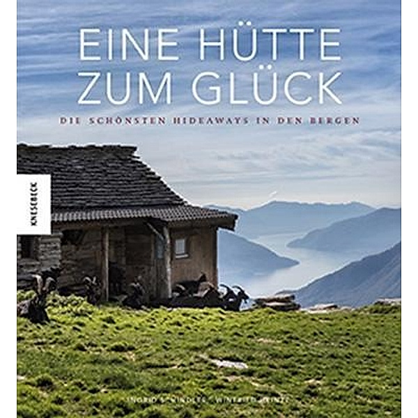 Eine Hütte zum Glück, Winfried Heinze, Ingrid Schindler