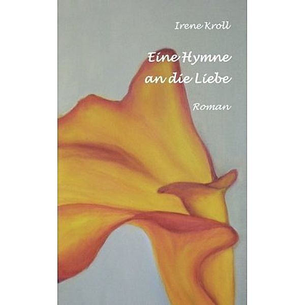 Eine Hymne an die Liebe, Irene Kroll