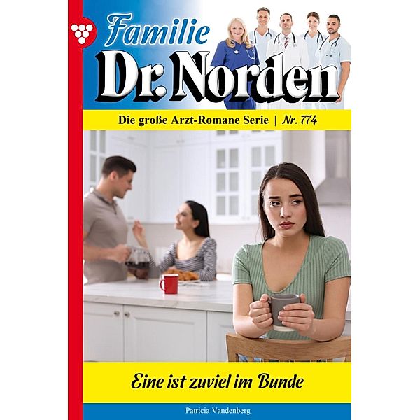 Eine ist zu viel im Bunde / Familie Dr. Norden Bd.774, Patricia Vandenberg