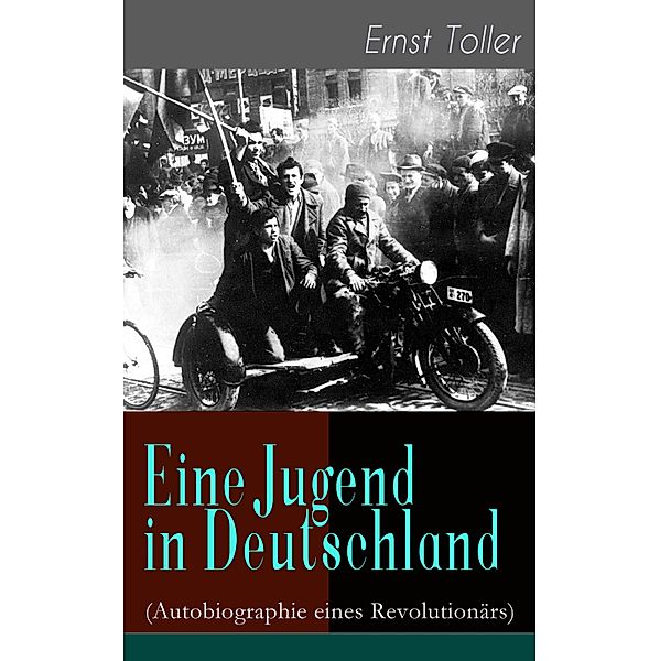 Eine Jugend in Deutschland (Autobiographie eines Revolutionärs), Ernst Toller