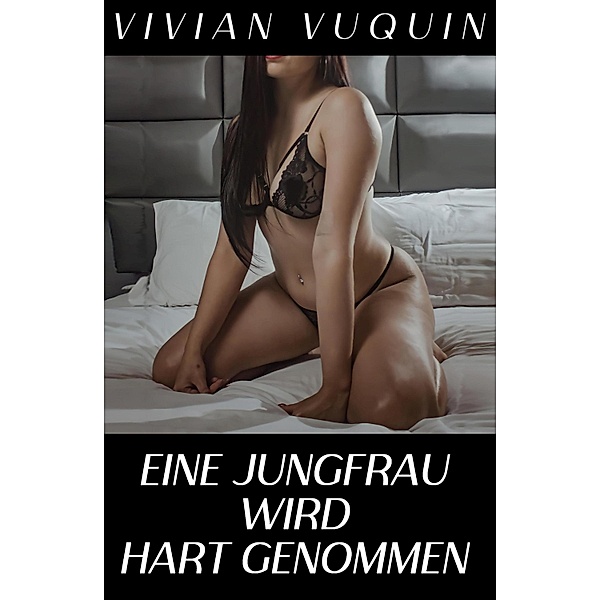 Eine Jungfrau wird hart genommen, Vivian Vuquin