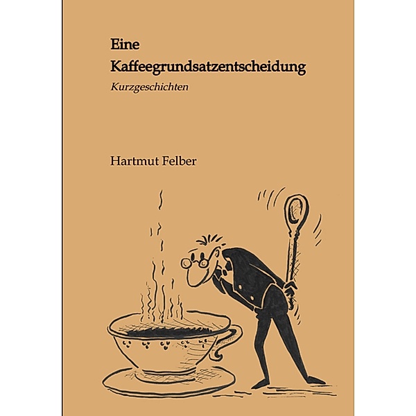 Eine Kaffeegrundsatzentscheidung, Hartmut Felber