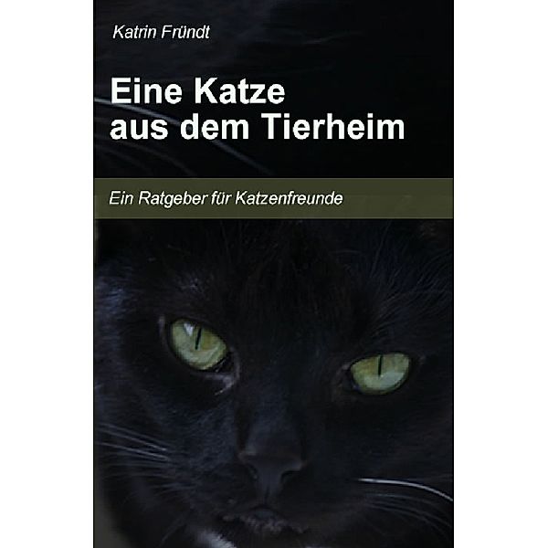 Eine Katze aus dem Tierheim, Katrin Fründt