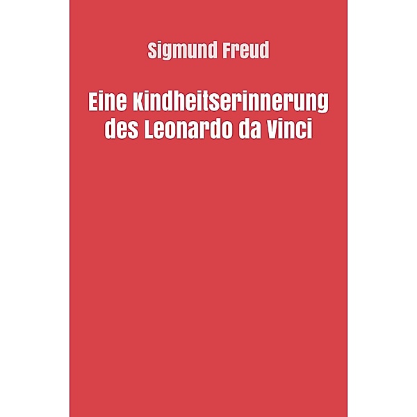 Eine Kindheitserinnerung des Leonardo da Vinci, Sigmund Freud