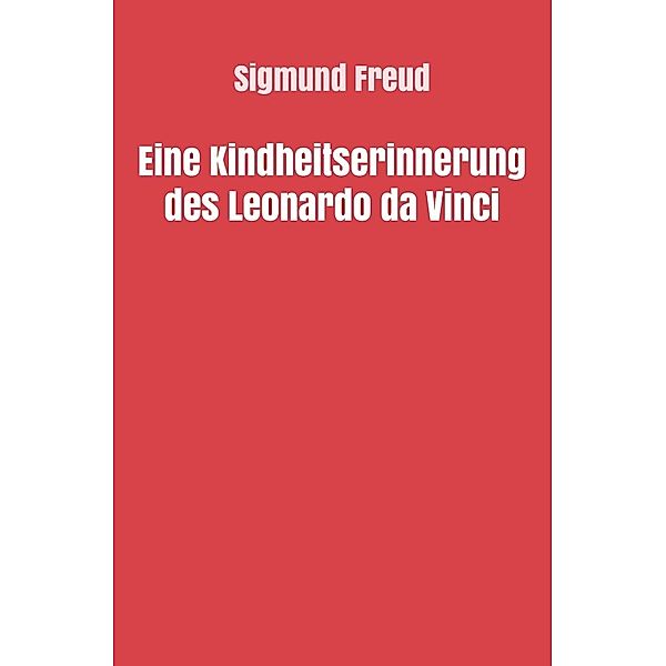 Eine Kindheitserinnerung des Leonardo da Vinci, Sigmund Freud