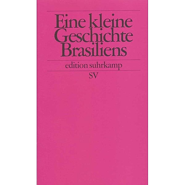 Eine kleine Geschichte Brasiliens, Rüdiger Zoller, Horst Pietschmann, Walther L. Bernecker