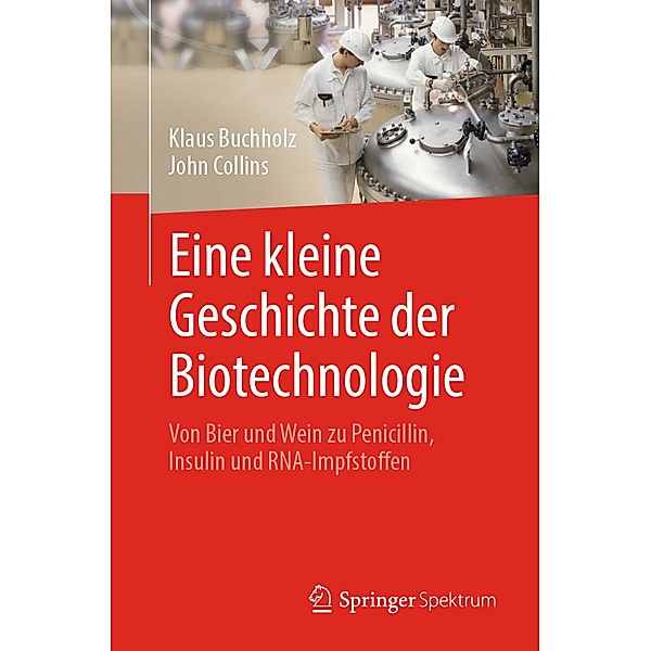 Eine kleine Geschichte der Biotechnologie, Klaus Buchholz, John Collins